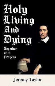 Holy Living and Dying - Together with Prayers 