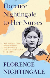 Florence Nightingale to Her Nurses 