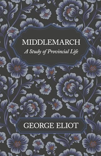 Middlemarch - A Study of Provincial Life
