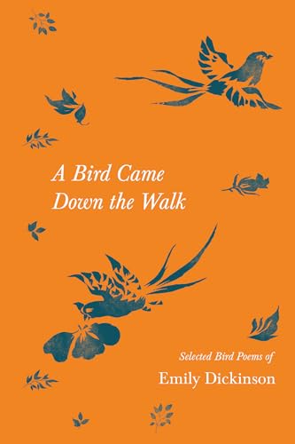A Bird Came Down the Walk - Selected Bird Poems of Emily Dickinson
