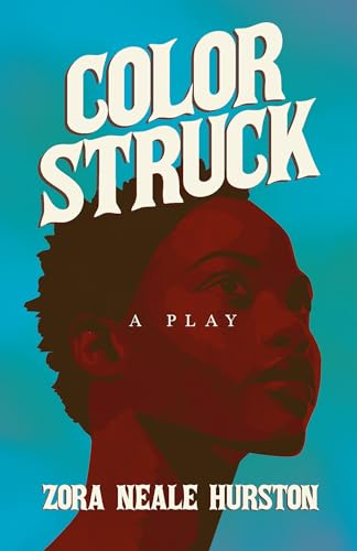 Color Struck - A Play;Including the Introductory Essay 'A Brief History of the Harlem Renaissance'