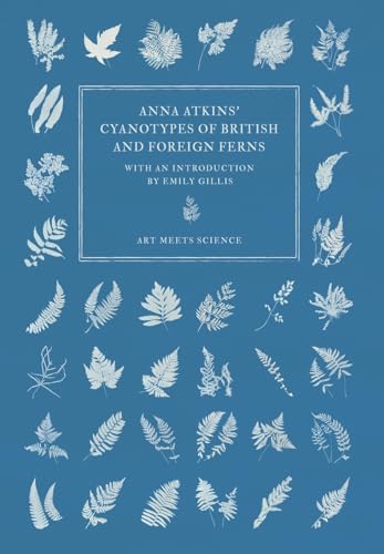 Anna Atkins' Cyanotypes of British and Foreign Ferns