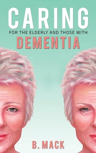 Caring for the Elderly and Those with Dementia