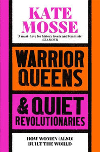 Warrior Queens & Quiet Revolutionaries 