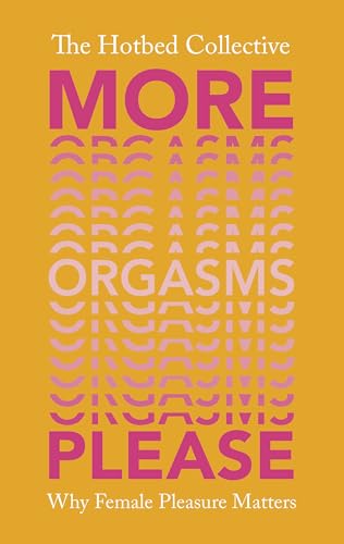 More Orgasms Please