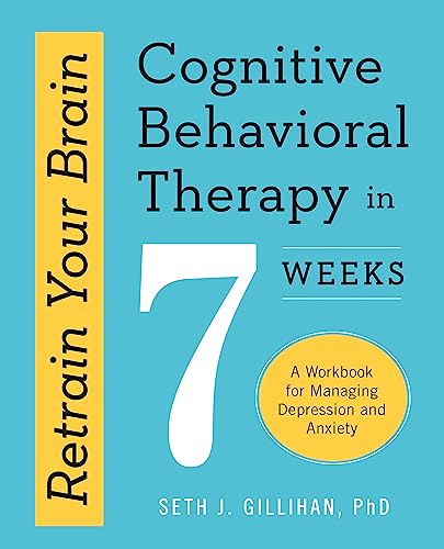 Retrain Your Brain: Cognitive Behavioural Therapy in 7 Weeks