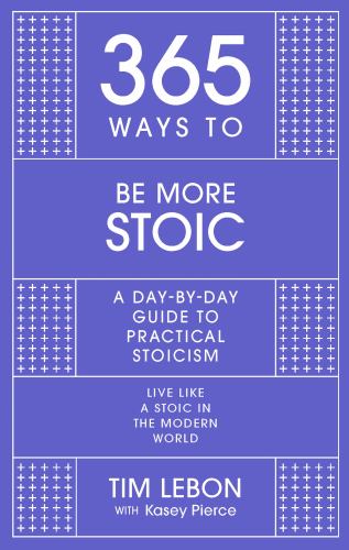 365 Ways To: Be More Stoic