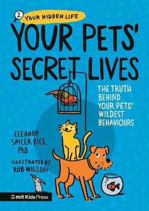 Your Pets Secret Lives: The Truth Behind Your Pets' Wildest Behaviours