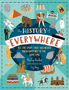 The History of Everywhere: All the Stuff That You Never Knew Happened at the Same Time 
