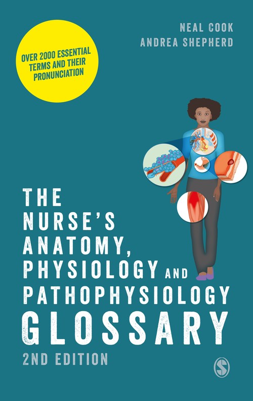 The Nurses Anatomy, Physiology and Pathophysiology Glossary