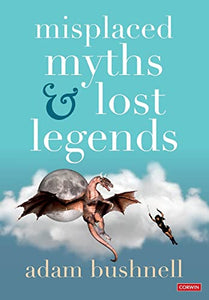 Misplaced Myths and Lost Legends 