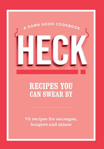 HECK! Recipes You Can Swear By