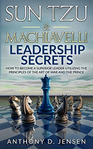 Sun Tzu & Machiavelli Leadership Secrets