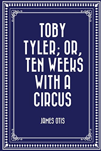 Toby Tyler; Or, Ten Weeks with a Circus