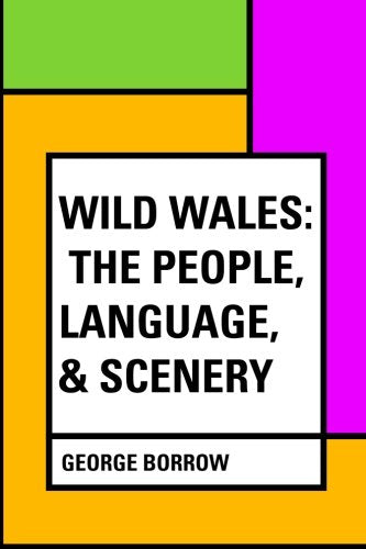 Wild Wales: the People, Language, and Scenery