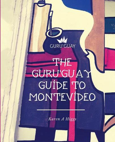 The Guru'Guay Guide to Montevideo