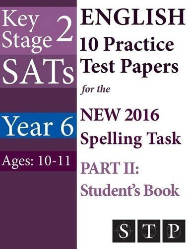 KS2 SATs English 10 Practice Test Papers for the New 2016 Spelling Task - Part II