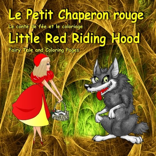 Le Petit Chaperon rouge Le conte de fee et le coloriage Little Red Riding Hood Fairy Tale and Coloring Pages Edition bilingue francaisanglais  Kids in French and English French Edition