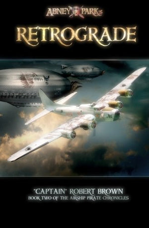 Retrograde: Book II of the Airship Pirate Chronicles: Volume 2
