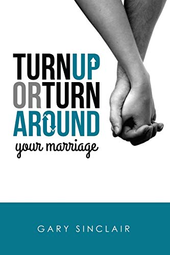 Turn Up or Turn Around Your Marriage