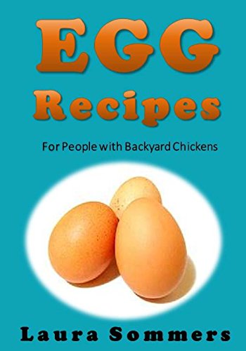 Egg Recipes For People With Backyard Chickens