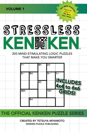 Stressless KenKen: 200 Mind-stimulating Logic Puzzles That Make You Smarter: Volume 1 (Official Kenken Puzzle)