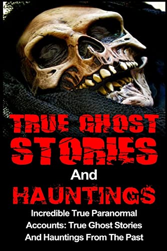 True Ghost Stories And Hauntings
