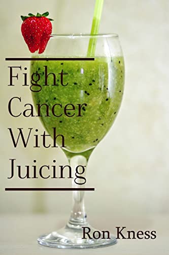 Fight Cancer With Juicing