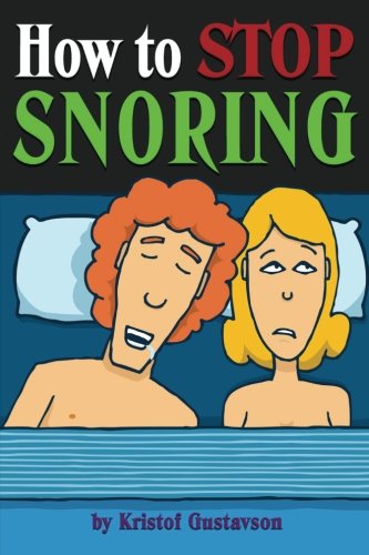 How to Stop Snoring: Discover How to Stop Snoring Today - ( Snoring Remedies, Snoring Solutions, Snoring Cures )
