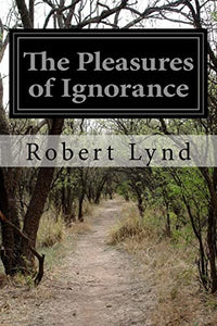 The Pleasures of Ignorance 