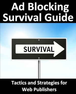 Ad Blocking Survival Guide