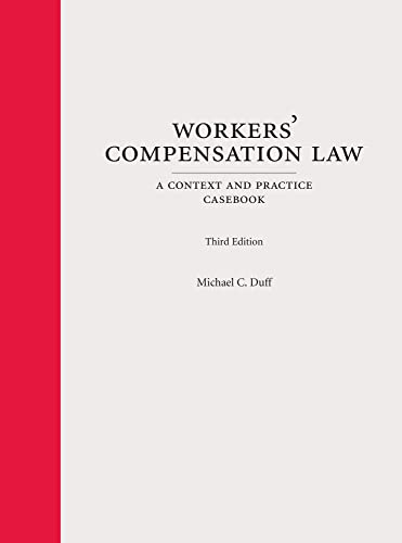 Workers' Compensation Law: A Context and Practice Casebook (Context and Practice Series)