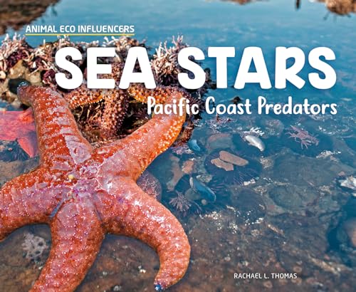 Sea Stars: Pacific Coast Predators: Pacific Coast Predators (Animal Eco Influencers)