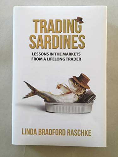 Trading Sardines : Lessons in the Markets by a Lifelong Trader