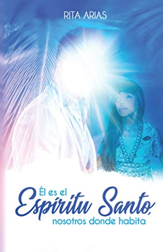 El es el Espiritu Santo nosotros donde habita Spanish Edition