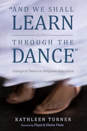 And We Shall Learn through the Dance