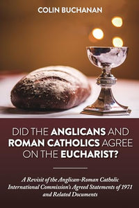 Did the Anglicans and Roman Catholics Agree on the Eucharist? 