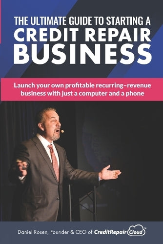 The Ultimate Guide to Starting A Credit Repair Business