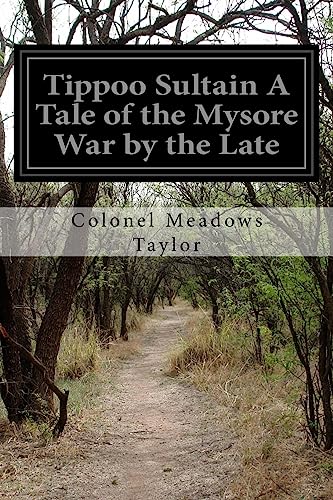 Tippoo Sultain A Tale of the Mysore War by the Late