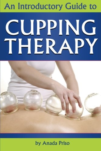 Cupping Therapy An Essential Guide to Cupping Therapy How it Works and Its Benefits  Suction Cup Therapy  Chinese Cupping  Bekam  Hijama  Ventosa Booklet