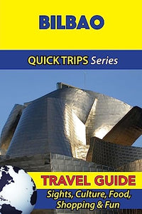 Bilbao Travel Guide (Quick Trips Series) 