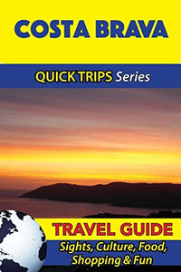 Costa Brava Travel Guide (Quick Trips Series) 