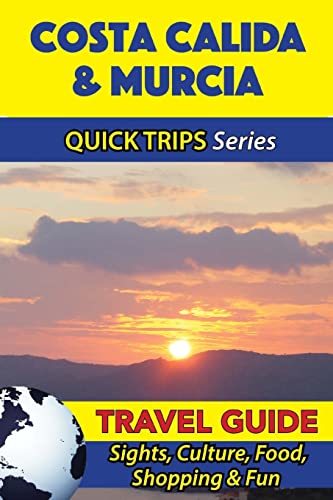 Costa Calida & Murcia Travel Guide (Quick Trips Series)
