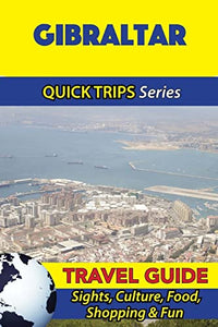 Gibraltar Travel Guide (Quick Trips Series) 