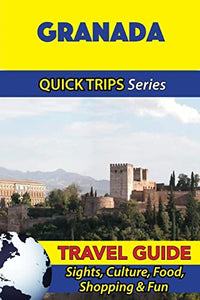 Granada Travel Guide (Quick Trips Series) 