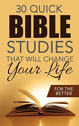Thirty Quick Bible Studies That Will Change Your LIfe