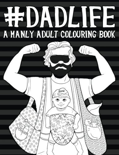 Dad Life: A Manly Adult Colouring Book: UK Edition