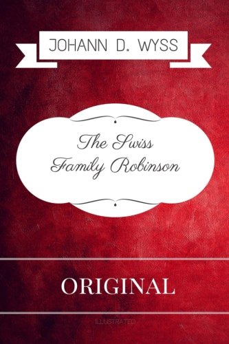 The Swiss Family Robinson: Premium Edition - Illustrated