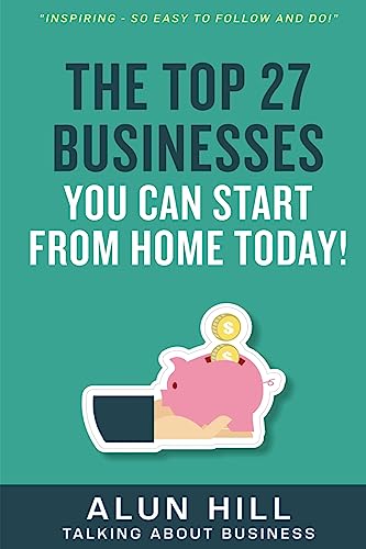 The Top 27 Businesses You Can Start From Home Today