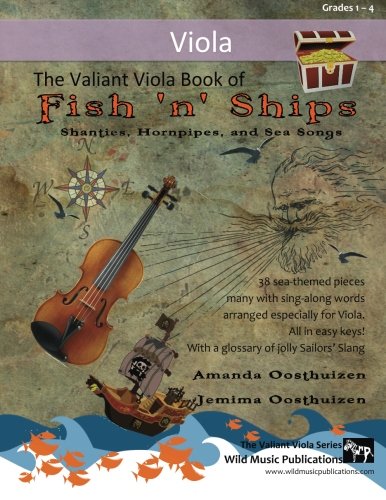 The Valiant Viola Book of Fish 'n' Ships: Shanties, Hornpipes, and Sea Songs. 38 fun sea-themed pieces arranged especially for Viola players of grade ... (Viola Music for Beginners and Improvers)